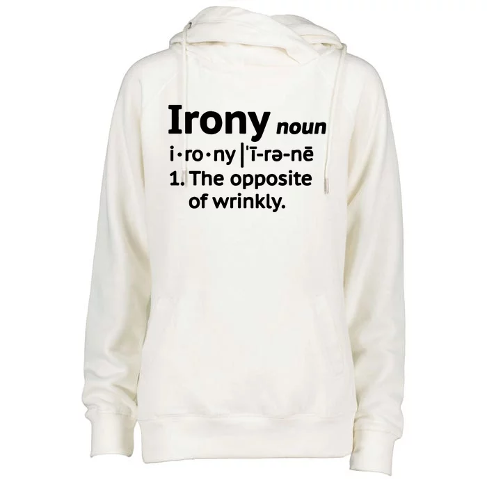 Irony Funny Definition Opposite Of Wrinkly Womens Funnel Neck Pullover Hood