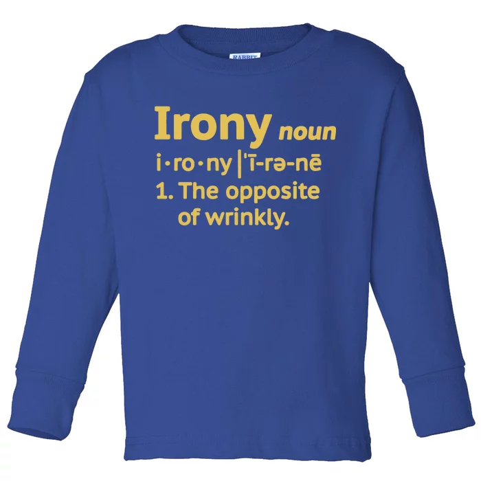 Irony Funny Definition Opposite Of Wrinkly Toddler Long Sleeve Shirt