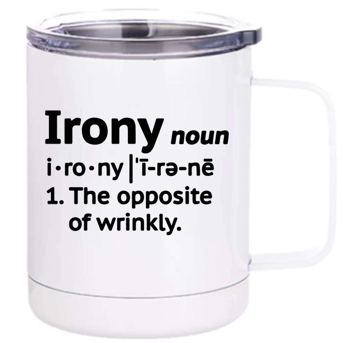 Irony Funny Definition Opposite Of Wrinkly Front & Back 12oz Stainless Steel Tumbler Cup