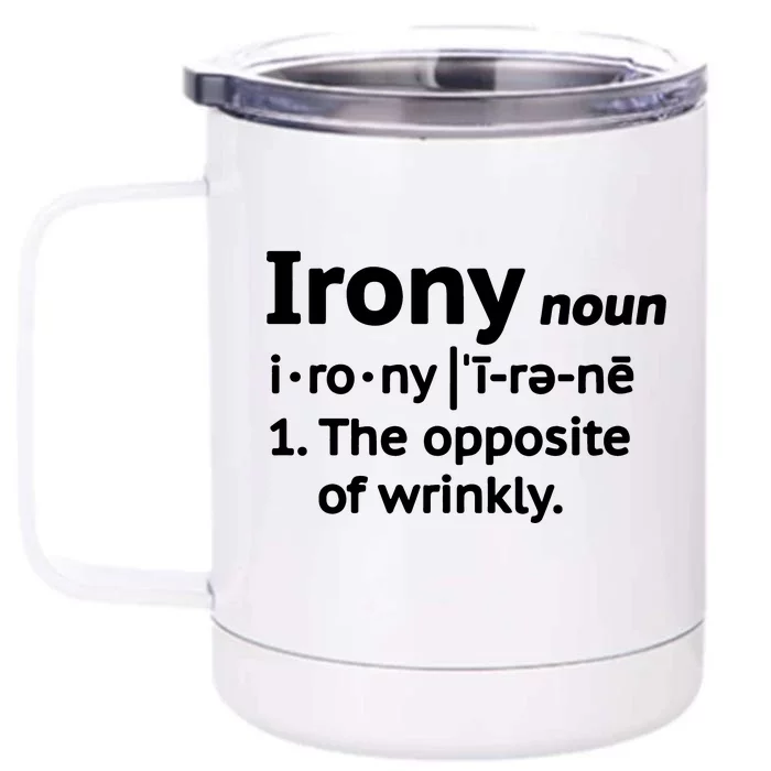 Irony Funny Definition Opposite Of Wrinkly Front & Back 12oz Stainless Steel Tumbler Cup