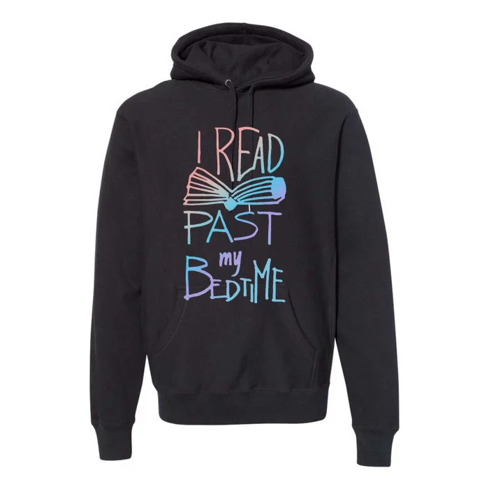 I Read Past My Bedtime Book Lover Reader Reading Quote Premium Hoodie