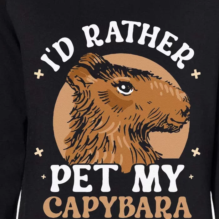 I'd Rather Pet My Capybara Animal Capybaras Rodent Lover Womens California Wash Sweatshirt