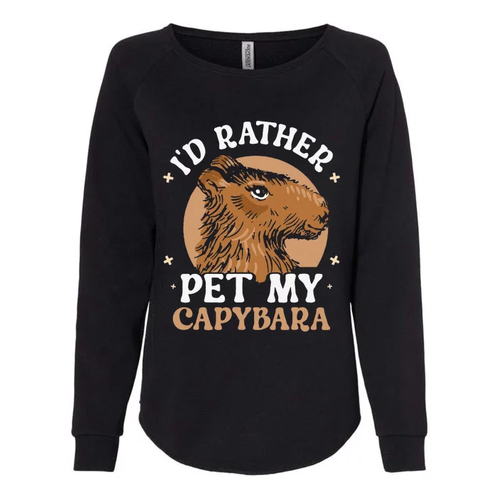 I'd Rather Pet My Capybara Animal Capybaras Rodent Lover Womens California Wash Sweatshirt