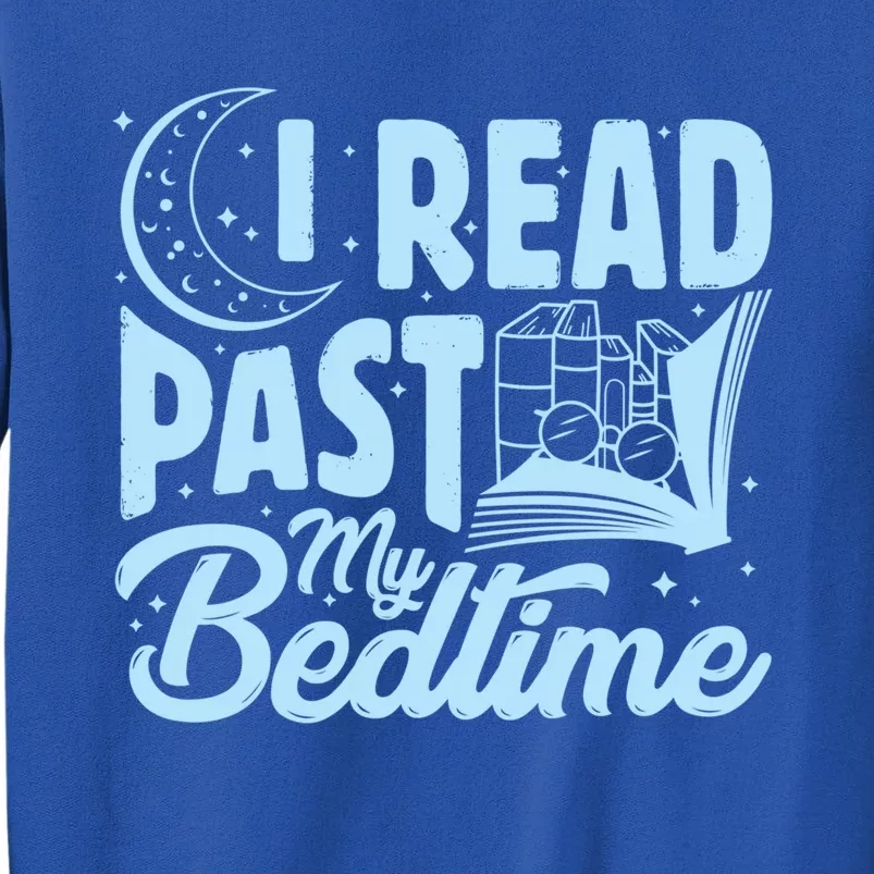 I Read Past My Bedtime Reading Book Lover Funny Bookworm Cute Gift Tall Sweatshirt