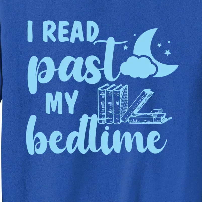 I Read Past My Bedtime Reading Book Lover Funny Bookworm Cute Gift Tall Sweatshirt