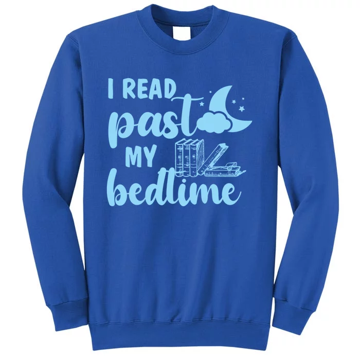 I Read Past My Bedtime Reading Book Lover Funny Bookworm Cute Gift Tall Sweatshirt