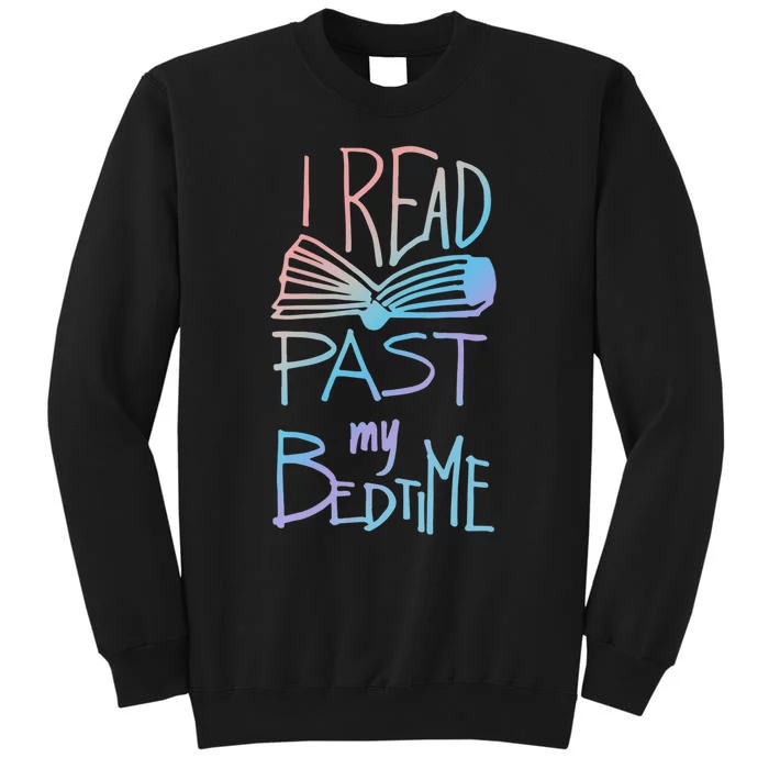 I Read Past My Bedtime Book Lover Reader Reading Quote Sweatshirt