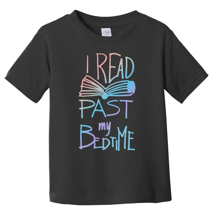 I Read Past My Bedtime Book Lover Reader Reading Quote Toddler T-Shirt