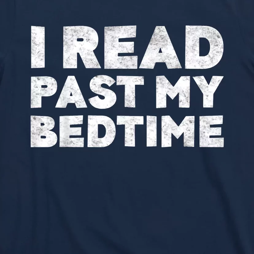 I Read Past My Bedtime Book Lover Funny Reading Gift T-Shirt