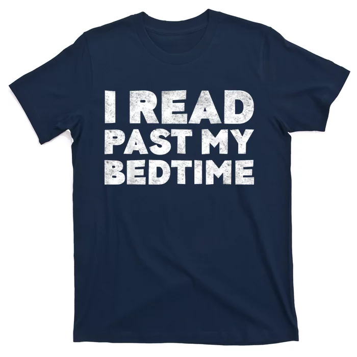 I Read Past My Bedtime Book Lover Funny Reading Gift T-Shirt