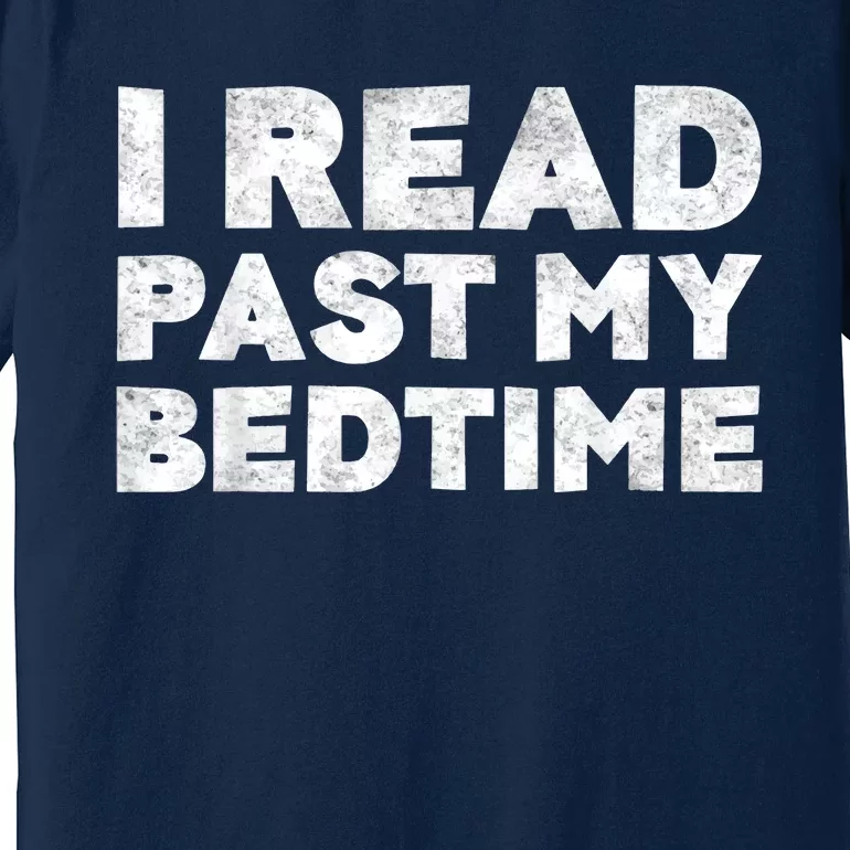 I Read Past My Bedtime Book Lover Funny Reading Gift Premium T-Shirt