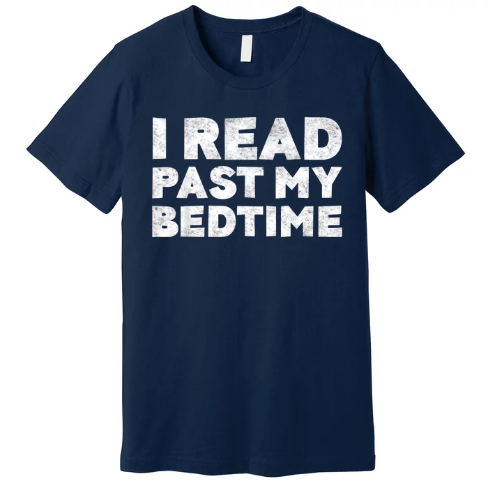 I Read Past My Bedtime Book Lover Funny Reading Gift Premium T-Shirt