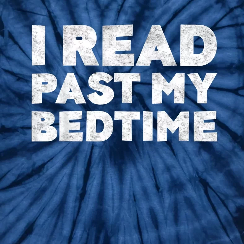 I Read Past My Bedtime Book Lover Funny Reading Gift Tie-Dye T-Shirt