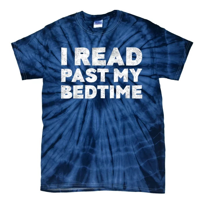 I Read Past My Bedtime Book Lover Funny Reading Gift Tie-Dye T-Shirt