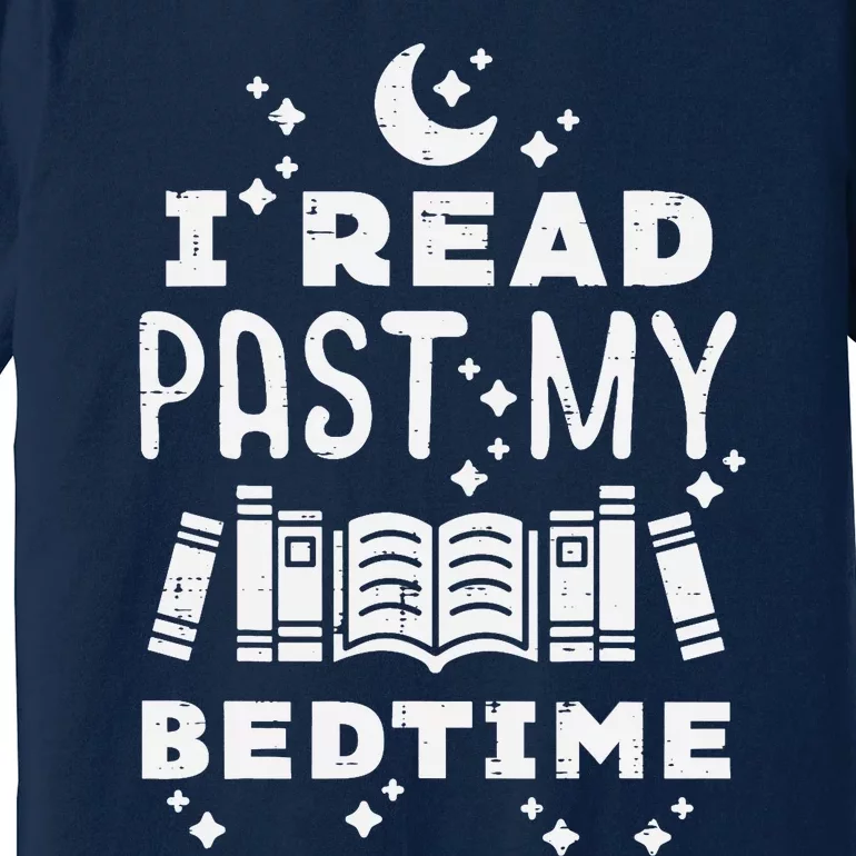 I Read Past My Bedtime Funny Book Lover Bookworm Librarian Premium T-Shirt