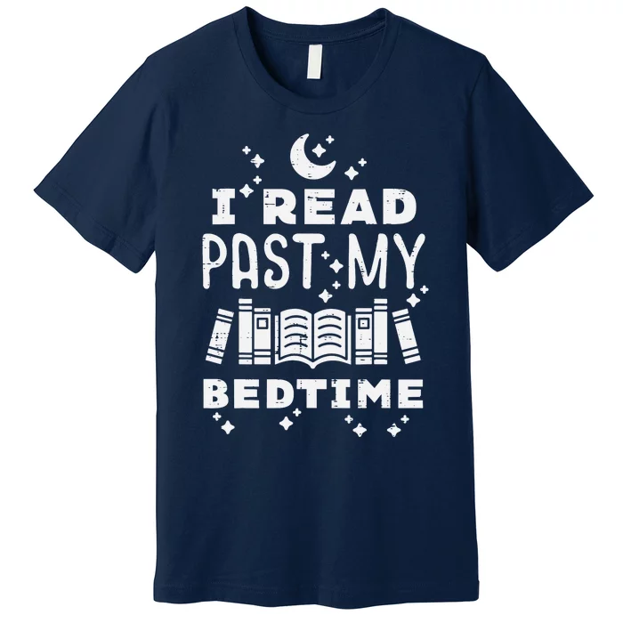 I Read Past My Bedtime Funny Book Lover Bookworm Librarian Premium T-Shirt