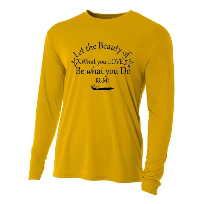 Inspiring Rumi Quote Let The Beauty Of What You Love Cooling Performance Long Sleeve Crew