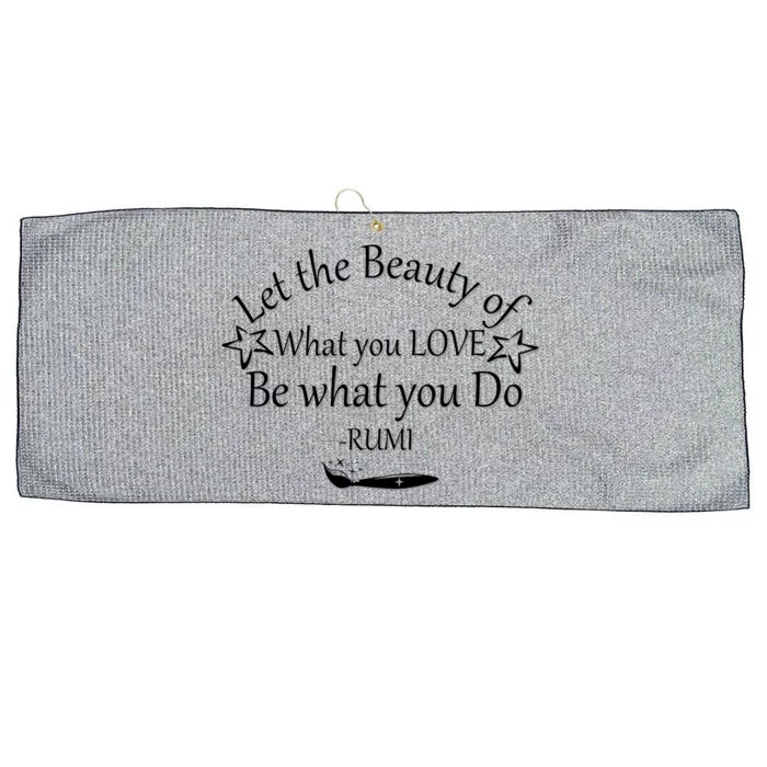 Inspiring Rumi Quote Let The Beauty Of What You Love Large Microfiber Waffle Golf Towel