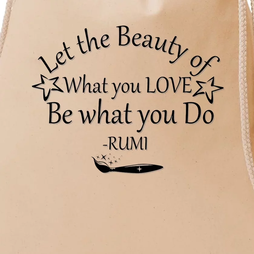 Inspiring Rumi Quote Let The Beauty Of What You Love Drawstring Bag