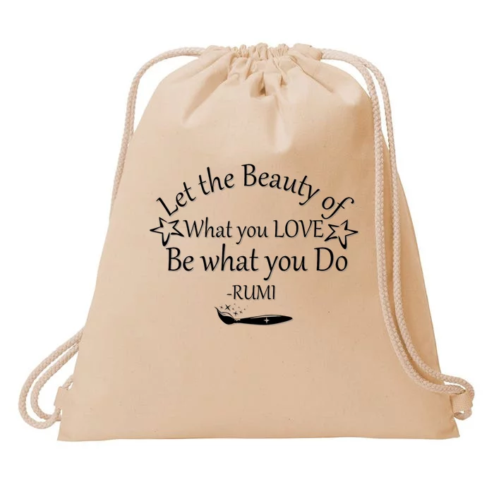 Inspiring Rumi Quote Let The Beauty Of What You Love Drawstring Bag