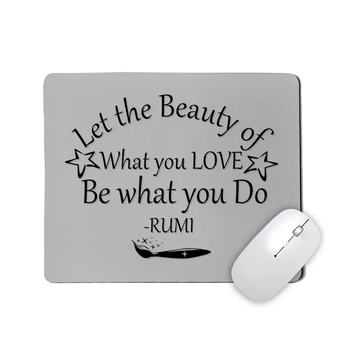 Inspiring Rumi Quote Let The Beauty Of What You Love Mousepad