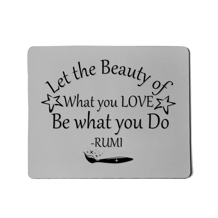 Inspiring Rumi Quote Let The Beauty Of What You Love Mousepad