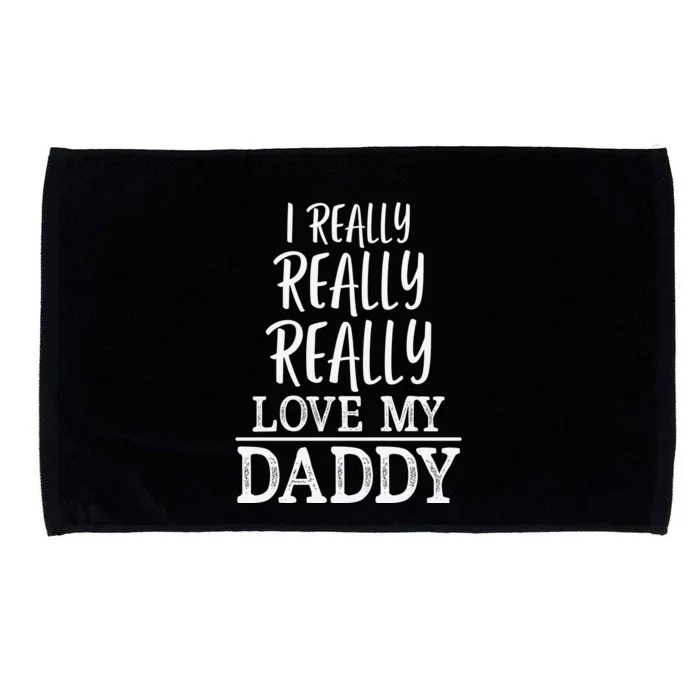 I Really Really Love My Daddy Cute Fathers Day Funny Microfiber Hand Towel