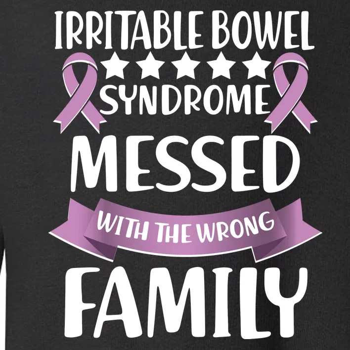 Irritable Bowel Syndrome Messed With The Wrong Family Toddler Sweatshirt