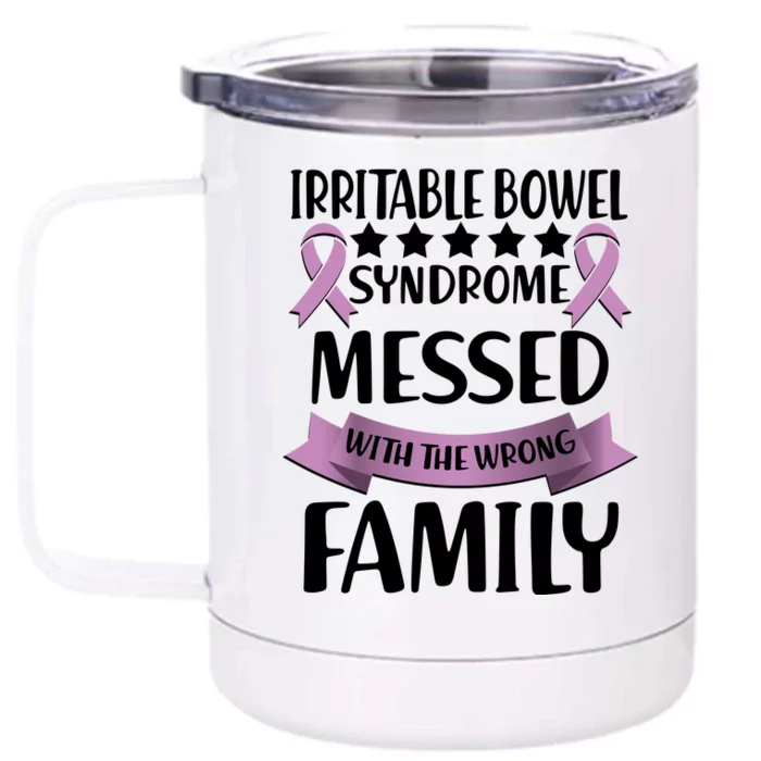 Irritable Bowel Syndrome Messed With The Wrong Family Front & Back 12oz Stainless Steel Tumbler Cup