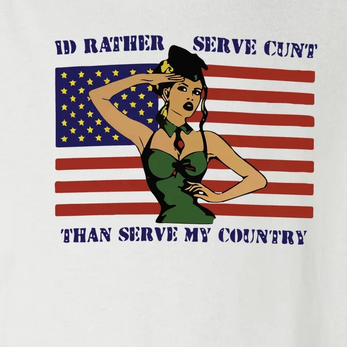 Id Rather Serve Cunt Than Serve My Country Toddler Long Sleeve Shirt