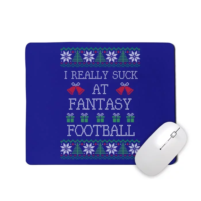 I Really Suck At Fantasy Football Funny Ugly Christmas Funny Gift Mousepad