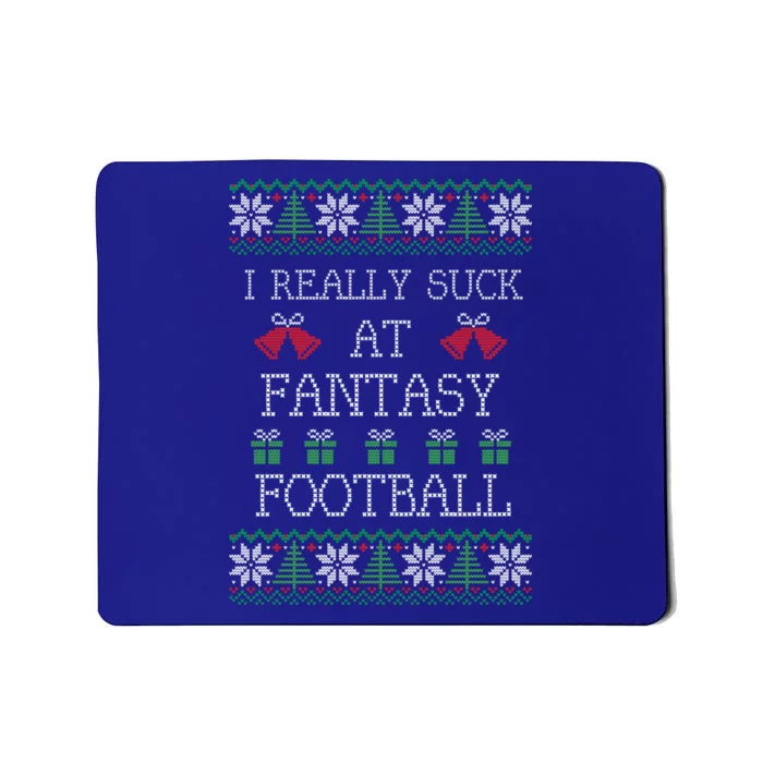 I Really Suck At Fantasy Football Funny Ugly Christmas Funny Gift Mousepad