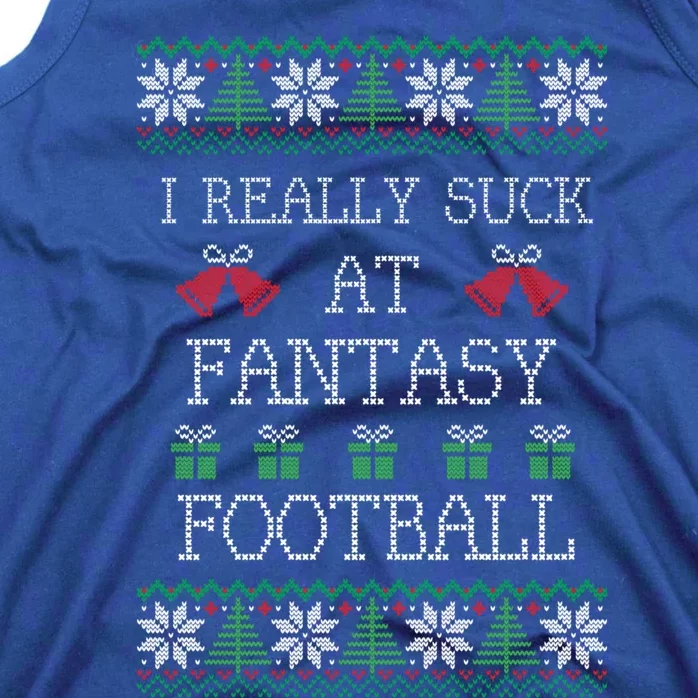 I Really Suck At Fantasy Football Funny Ugly Christmas Funny Gift Tank Top