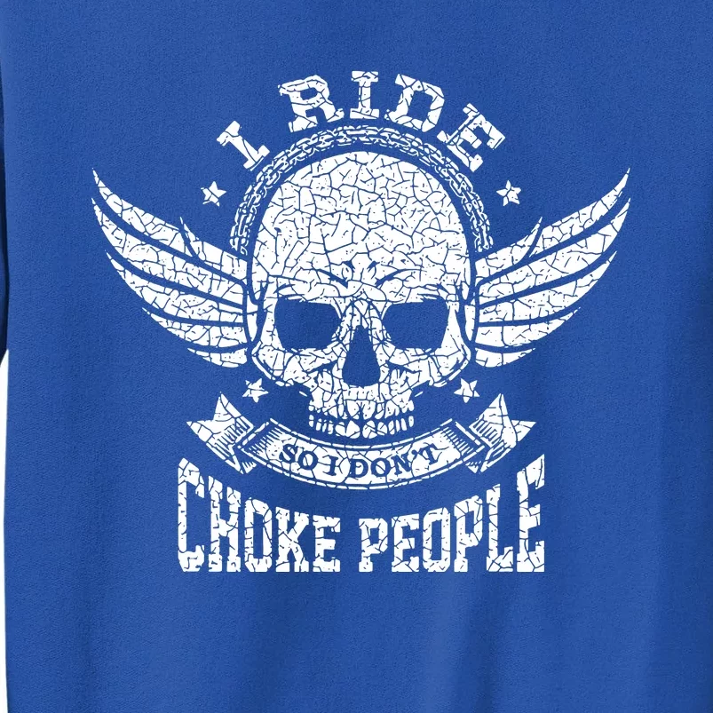 I Ride So I Dont Choke People Motorcycle Riding Biker Sweatshirt