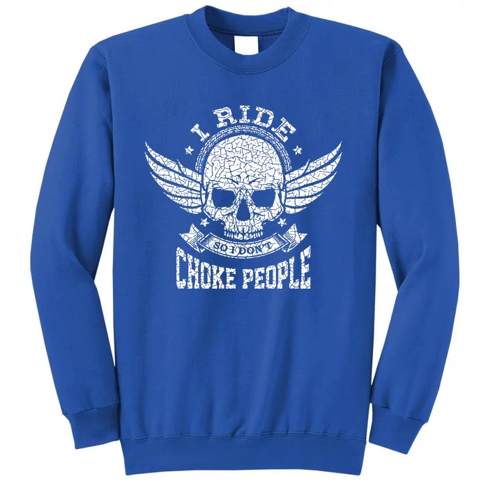 I Ride So I Dont Choke People Motorcycle Riding Biker Sweatshirt