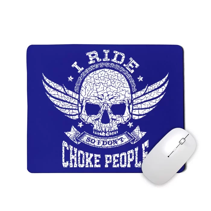 I Ride So I Dont Choke People Motorcycle Riding Biker Mousepad