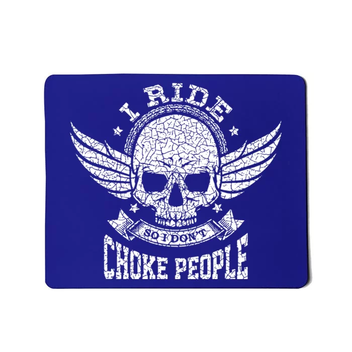 I Ride So I Dont Choke People Motorcycle Riding Biker Mousepad