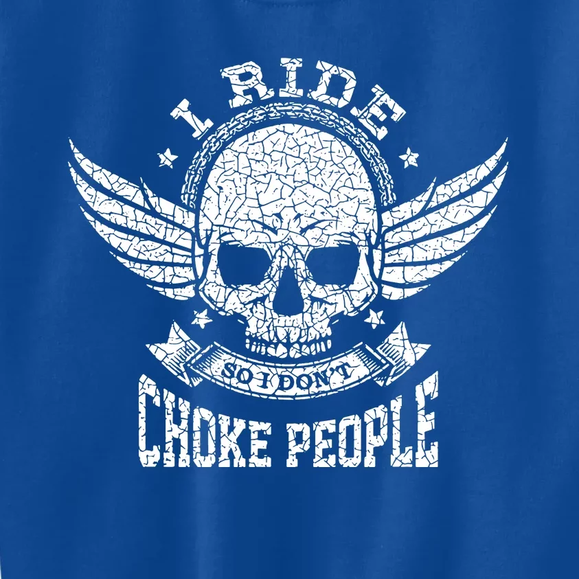 I Ride So I Dont Choke People Motorcycle Riding Biker Kids Sweatshirt