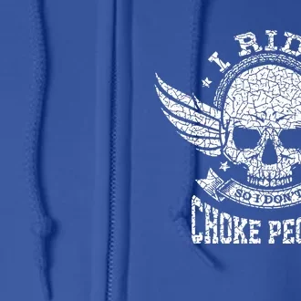 I Ride So I Dont Choke People Motorcycle Riding Biker Full Zip Hoodie