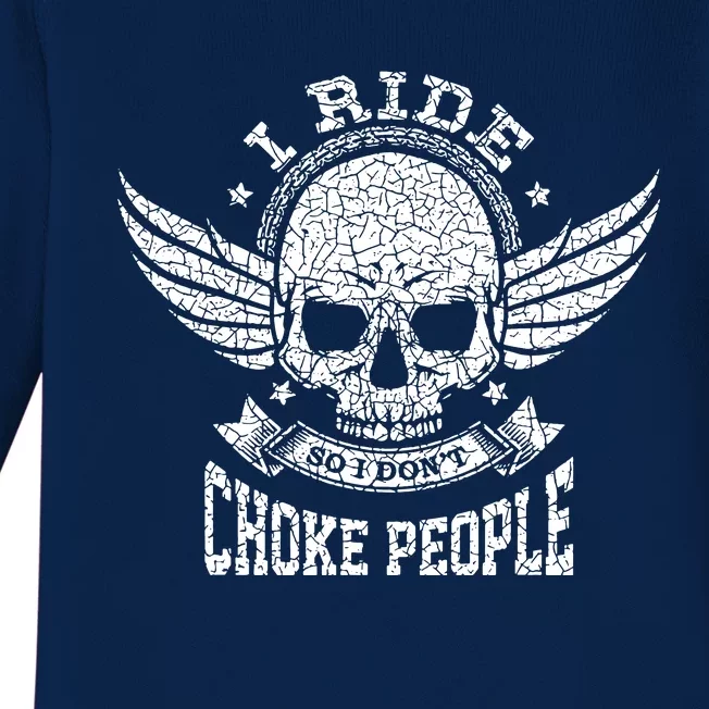 I Ride So I Dont Choke People Motorcycle Riding Biker Baby Long Sleeve Bodysuit