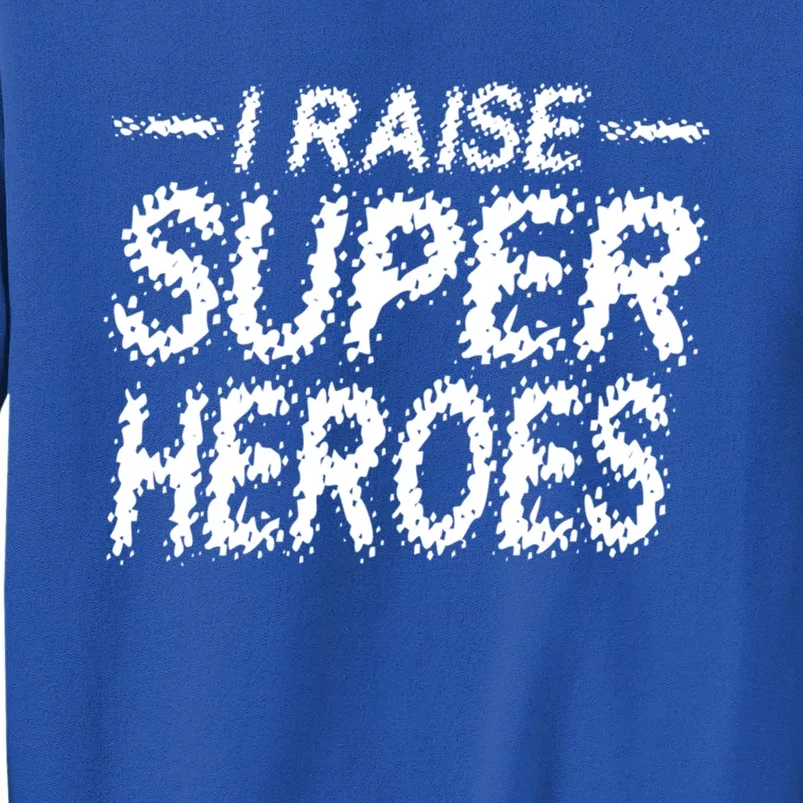 I Raise Super Heroes Proud Super Mom Super Dad Gift Tall Sweatshirt