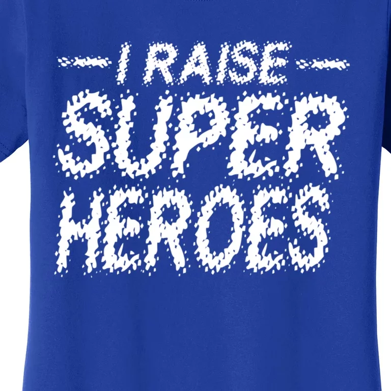 I Raise Super Heroes Proud Super Mom Super Dad Gift Women's T-Shirt