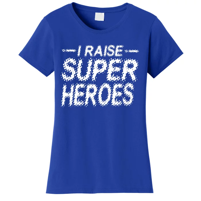 I Raise Super Heroes Proud Super Mom Super Dad Gift Women's T-Shirt