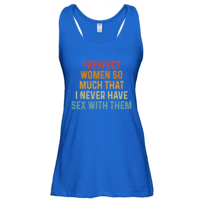 I Respect So Much That I Never Have Sex With Them Cute Gift Ladies Essential Flowy Tank