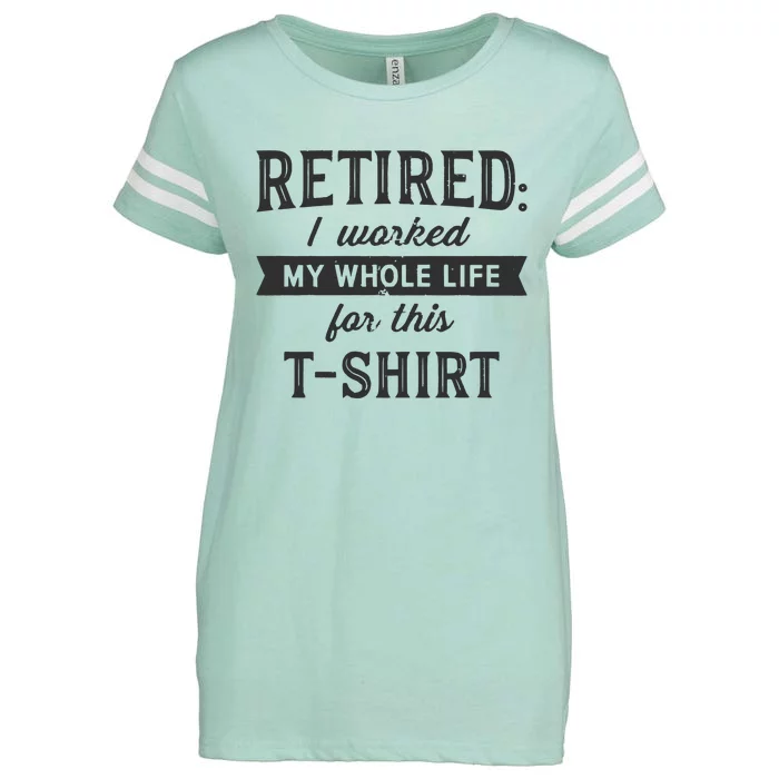 Im Retired Shirtworked My Whole Life For This Enza Ladies Jersey Football T-Shirt