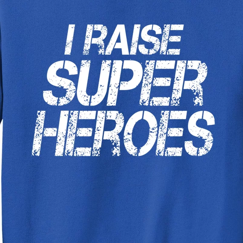 I Raise Super Heroes Proud Super Mom Super Dad Cute Gift Tall Sweatshirt