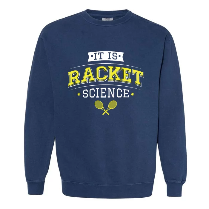 Its Racket Science Funny Tennis Lover Coach Garment-Dyed Sweatshirt