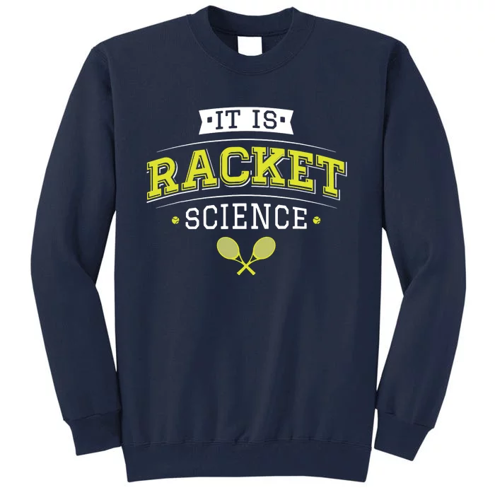 It's Racket Science Funny Tennis Lover & Coach Tall Sweatshirt