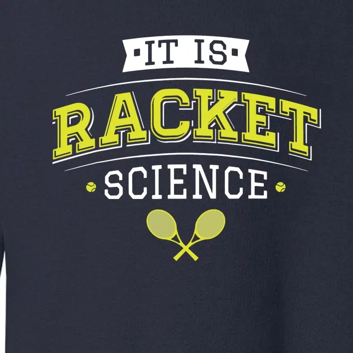 It's Racket Science Funny Tennis Lover & Coach Toddler Sweatshirt