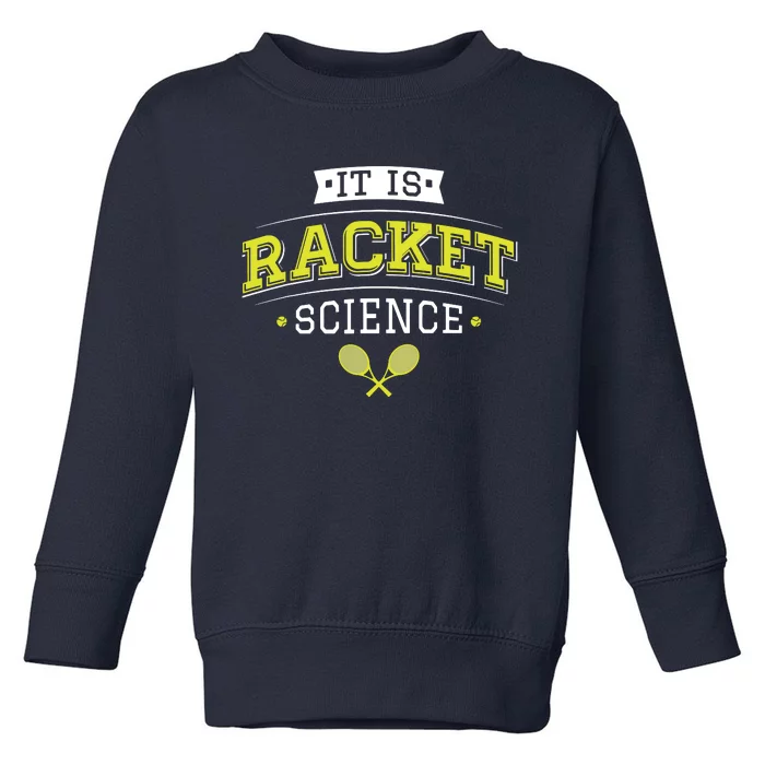 It's Racket Science Funny Tennis Lover & Coach Toddler Sweatshirt